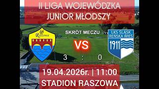 Lzs Raszowa - Łdmjm Lks Śląsk Reńska Wieś - 30 00 -Skrót - Ii Liga B1 Junior Młodszy -19.04.2026