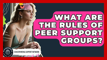What Are The Rules Of Peer Support Groups? - Schizophrenia Support Network