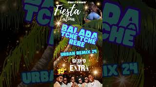BALADA TCHE TCHE RERE Remix 2024 Grupo Extra - Fiesta Latina 2024 - URBAN REMIX