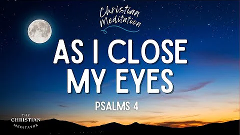 Christian Sleep Meditation | As I Close My Eyes to...