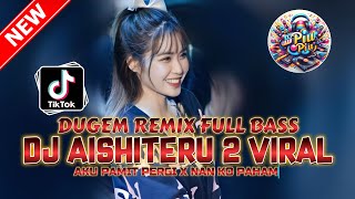 Download lagu DUGEM REMIX FULL BASS ‼️ DJ AISHITERU 2 X AKU PAMIT PERGI NEW VIRAL | DJ FUNKOT TERBARU 2026