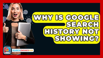 Why Is Google Search History Not Showing? - SearchEnginesHub.com