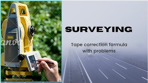 surveying video-4/Tape correction/problems