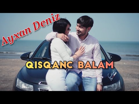 Ayxan Deniz - Qisqanc Balam 2021 ( Official Music Video )