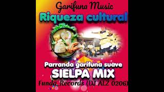 PARRANDA GARIFUNA SUAVE_SIELPA MIX | GARIFUNA MUSIC BY DJ ALZ 0206  (FUNDA RECORDS)