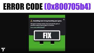 How to Fix Minecraft Error Code: (0x800705b4) – Launcher Game Already Running Bug
