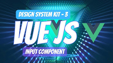 Vue 3 Design System Kit | 3 - Input Component