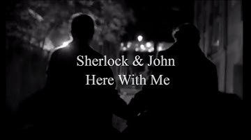 Sherlock and John  - Here With Me *Reichenbach Fall*