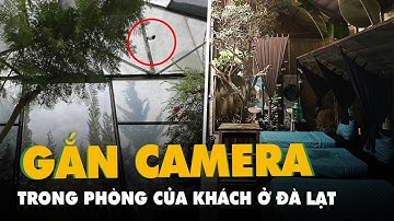 Cơ sở lưu trú tại Đà Lạt gắn camera trong phòng ở của khách làm gì?