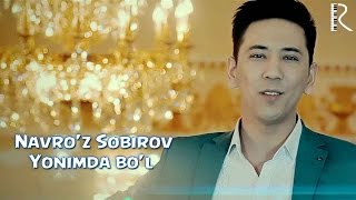 Navro'z Sobirov - Yonimda bo'l | Навруз Собиров - Ёнимда бул