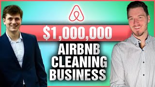 $1,000,000 AIRBNB CLEANING BUSINESS! Absolute Must Watch for Airbnb Entrepreneurs