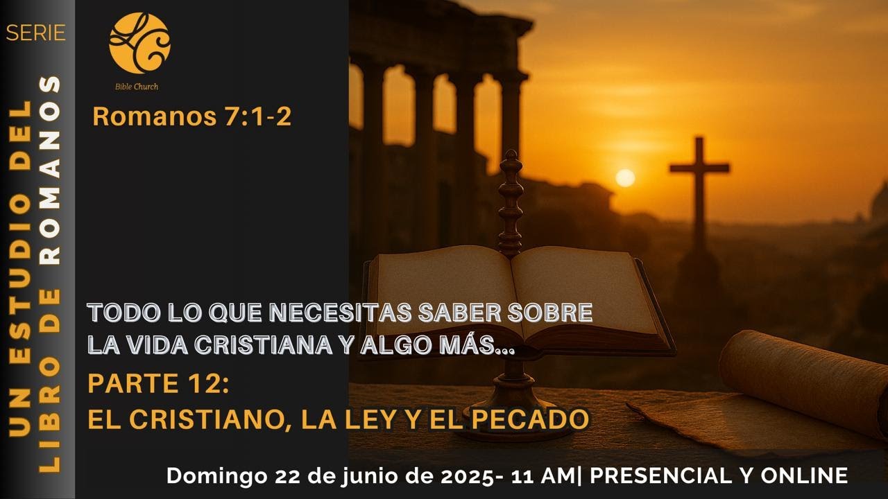 El cristiano, la ley y el pecado (Romanos 7:1-23)