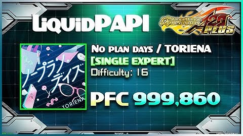 【DDR A20 Plus】No plan days / TORIENA [SINGLE EXPERT] 999,860