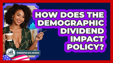 How Does The Demographic Dividend Impact Policy? - Demographic Data Answers