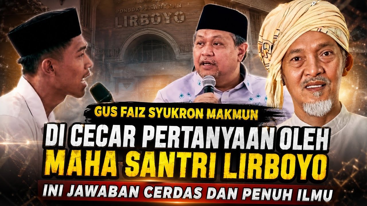 GUS FAIZ SYUKRON MAKMUN DI CECAR PERTANYAAN OLEH MAHA SANTRI LIRBOYO !! BEGINI JAWABANNYA