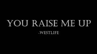 YOU RAISE ME UP - WESTLIFE (LYRICS)