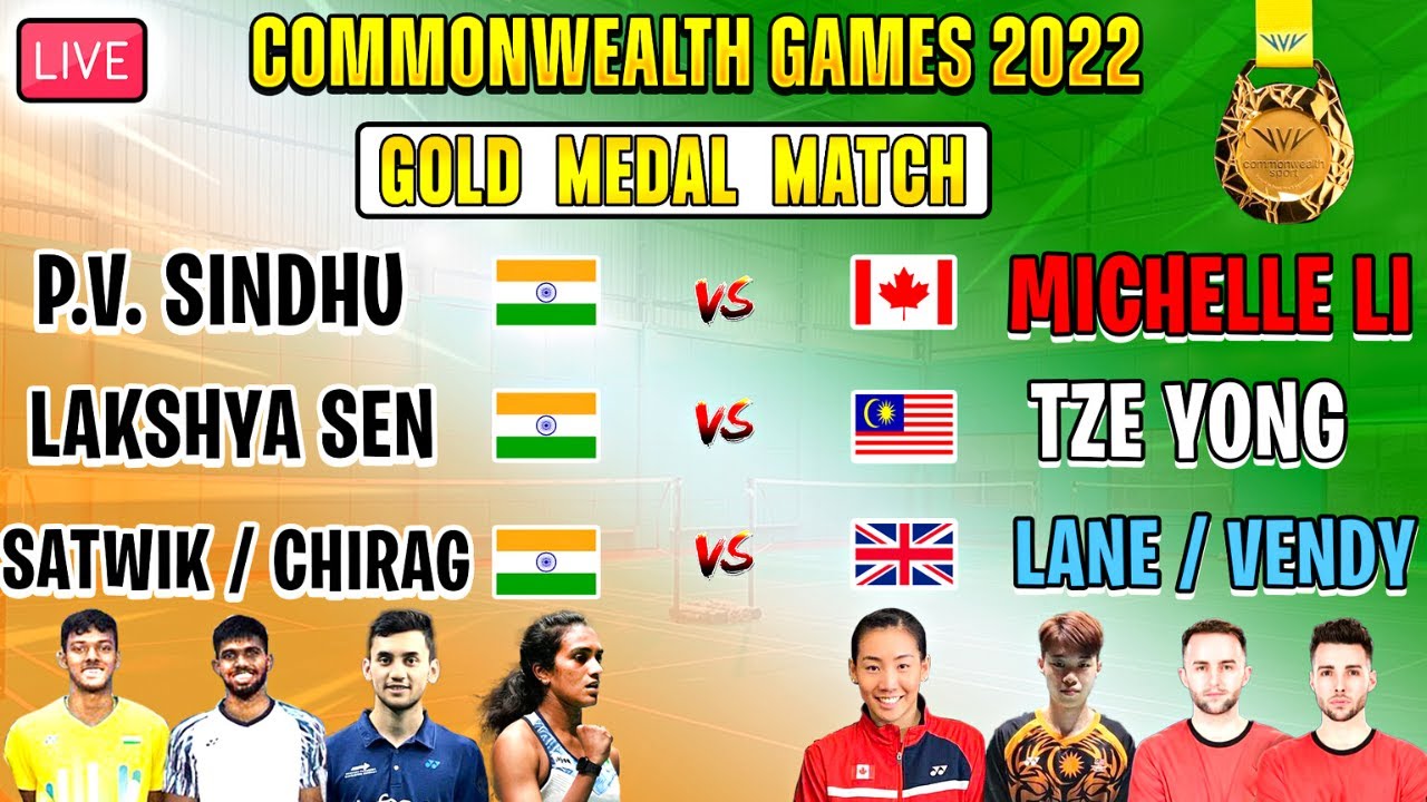 GOLD MEDAL MATCH PV SINDHU, LAKSHAY SEN, SATWIK/CHIRAG COMMONWEALTH GAMES 2022 BADMINTON 