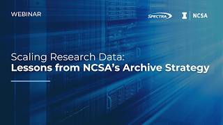Webinar: Scaling Research Data: Lessons from NCSA’s Archive Strategy