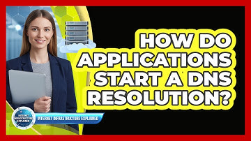 How Do Applications Start a DNS Resolution?