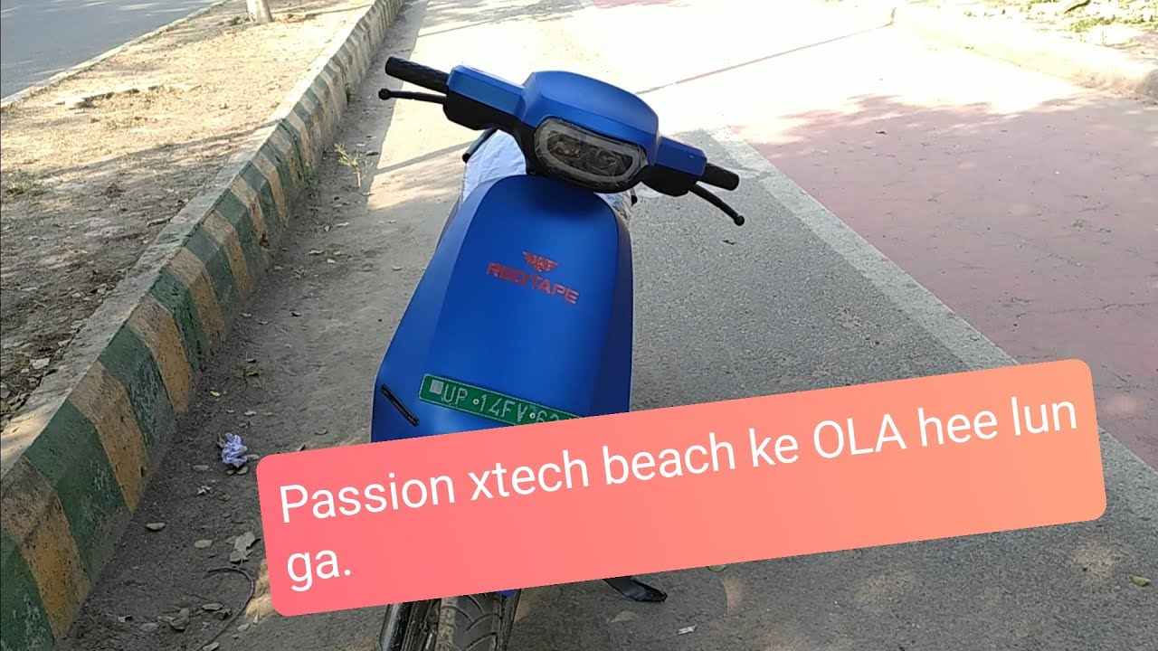 Passion xtec bech ke OLA lunga.OLA is the best Ola air 1 kitne ki hai