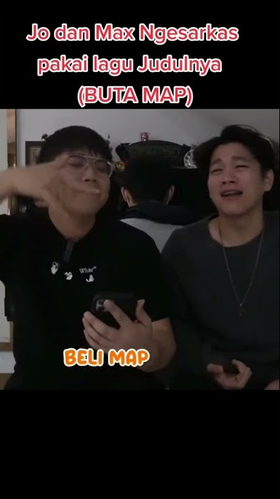 LAGU BUTA MAPS || JO AND ANTIMAGE  - BUTA MAP