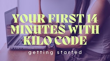 Just Signed Up? Your first 14 minutes with Kilo Code