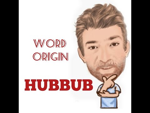 English Tutor Nick P Word Origins (234) Hubbub