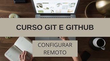 Curso Git/Github #35 - Configurar url do repositório remoto no repositório local com git remote