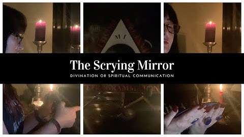 Spell Series Ep. 5: The Scrying Mirror - Divination & Spirit Connection through Scrying