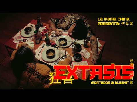 Mortedor, Aleshit, LA MAFIA CHINA - EXTASIS (Video Oficial)