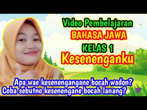 KELAS 1 BAHASA JAWA | KESENENGANKU