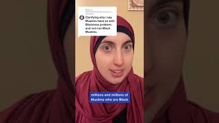 Clarifying why I say “Muslims” have an anti-Black racism problem