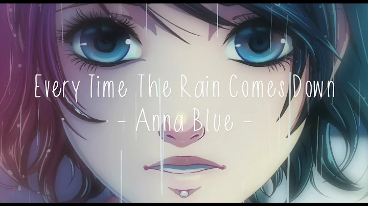 Anna Blue - Every Time The Rain Comes Down (Offici...