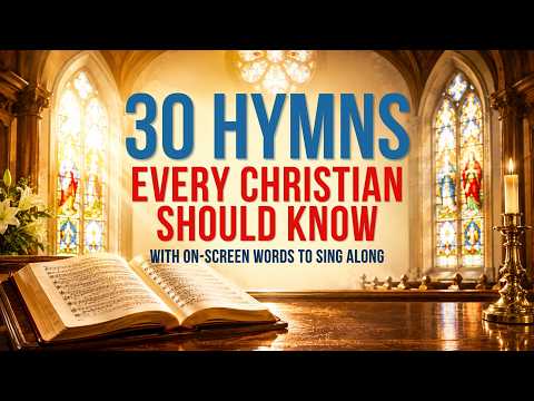 30 Old Hymns Every Christian Should Know by Heart