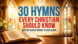 30 Old Hymns Every Christian Should Know by Heart