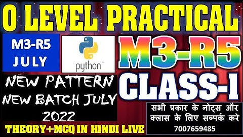 PYTHON M3-R5 O LEVEL NEW PATTERN | PRACTICAL CLASS 1 JULY 2022 THEORY + MCQ FREE NEW BATCH START