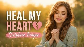 HEALING AFTER HEARTBREAK: A Scripture Prayer for a Broken Heart