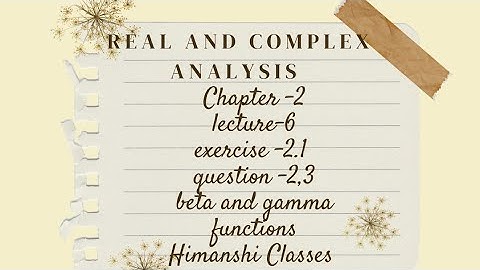 Real and complex analysis|Beta and gamma functions|ch-2|Exercise-2.1|questions 2,3|lecture-6|kuk