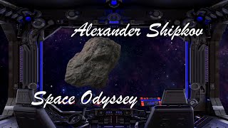 Alexander Shipkov - Space Odyssey. Александр Шипков - Космическая одиссея.