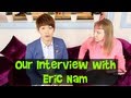 Eric Nam Interview: Part 1