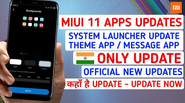 MIUI 11 SYSTEM APP UPDATE | MIUI 11 SYSTEM LAUNCHER | MESSAGE APP | THEME APP | MIUI 11 NEW UPDATE