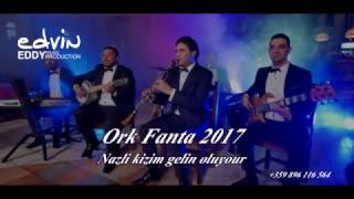 ☆ Ork Fanta 2017  ☆ █▬█ █ ▀█▀  ♫  Nazli kizim gelin oluyor Roman Havasi Resimi