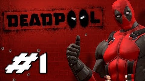 DEADPOOL The Videogame - Gameplay Walkthrough Part 1 - BANG! BANG! (HD Let