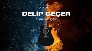 Kadirhan Ayter - Delip Geçer Resimi