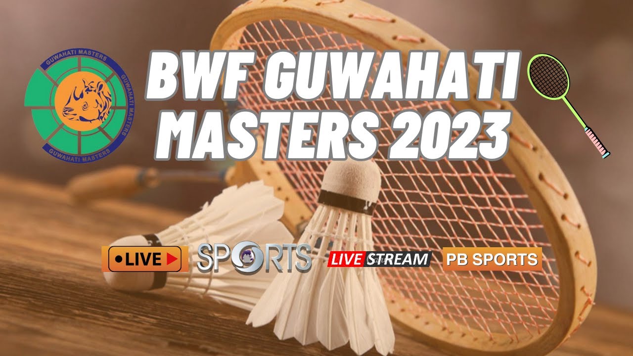 LIVE Badminton 🏸 FINALS, BWF Guwahati Masters 2023 Doordarshan Sports