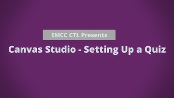 Canvas Studio - Setting Up A Quiz