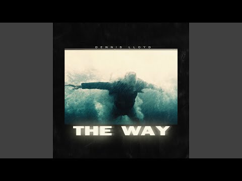 Dennis Lloyd - The Way