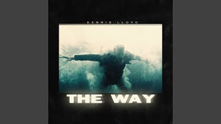 The Way - Dennis Lloyd