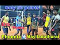Only 30 points  super firing super fighting match  mayiladuthurai vs phoenix  pondicherry match