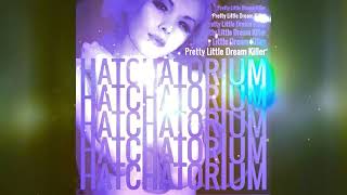 Hatchatorium - Pretty Little Dream Killer (Instrumental Version) #Transgirl #TransSong